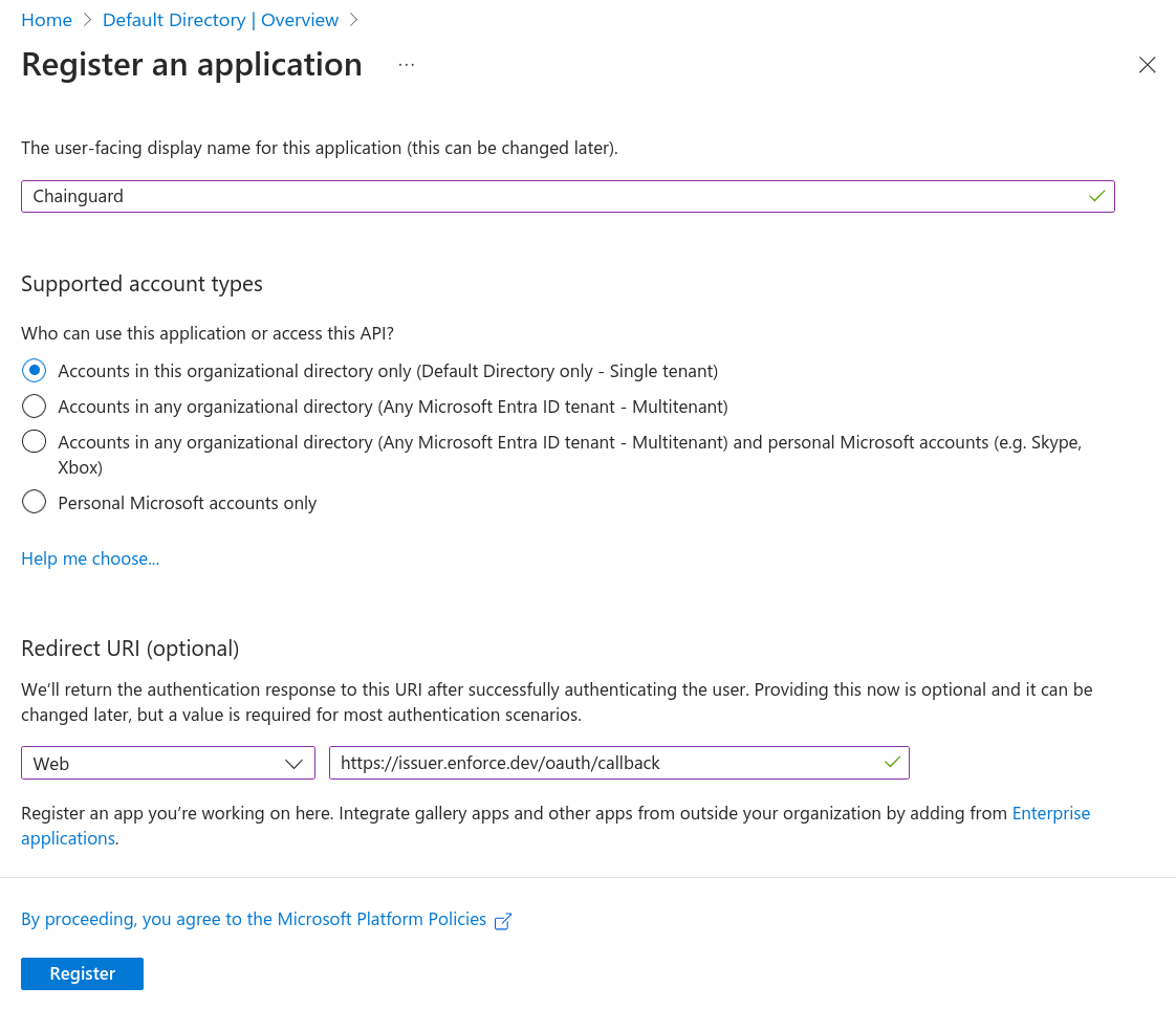 Screenshot of the Register an application screen with the following settings selected: the Name is set to &ldquo;chainguard&rdquo;; Supported account types is set to the &ldquo;Accounts in this organizational directory only (default Directory only - Single tenant)&rdquo; option; and the Redirect URI is set to &ldquo;Web&rdquo; with &ldquo;https://issuer.enforce.dev/oauth/callback&rdquo; set as the URI.